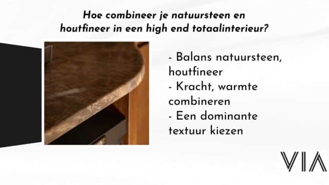 Hoe-combineer-je-natuursteen-en-houtfineer-in-een-high-end-totaalinterieur-VIA-Creaties-128008367-640×360